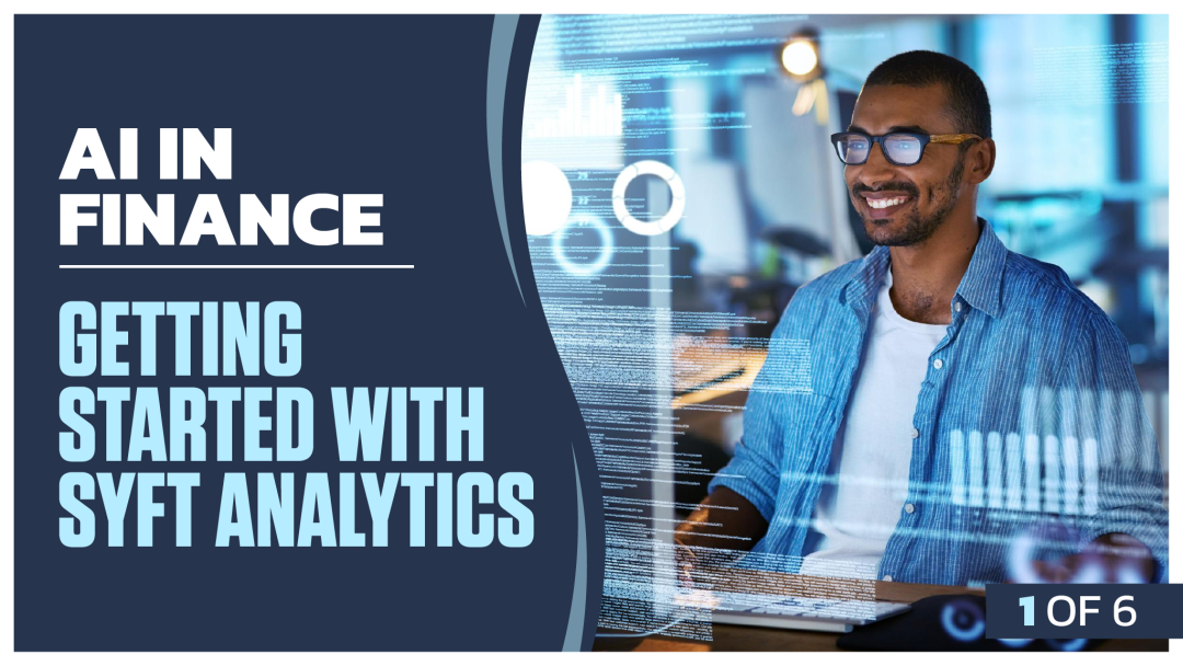 AI in Finance: Part 1 of 6. Getting Started with Syft Analytics
