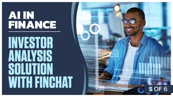 AI in Finance: Part 5 of 6. Investor Analysis Solution with Finchat
