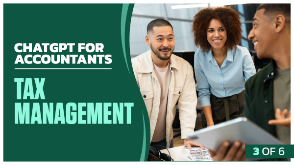 ChatGPT for Accountants: Part 3 of 6. Tax Management