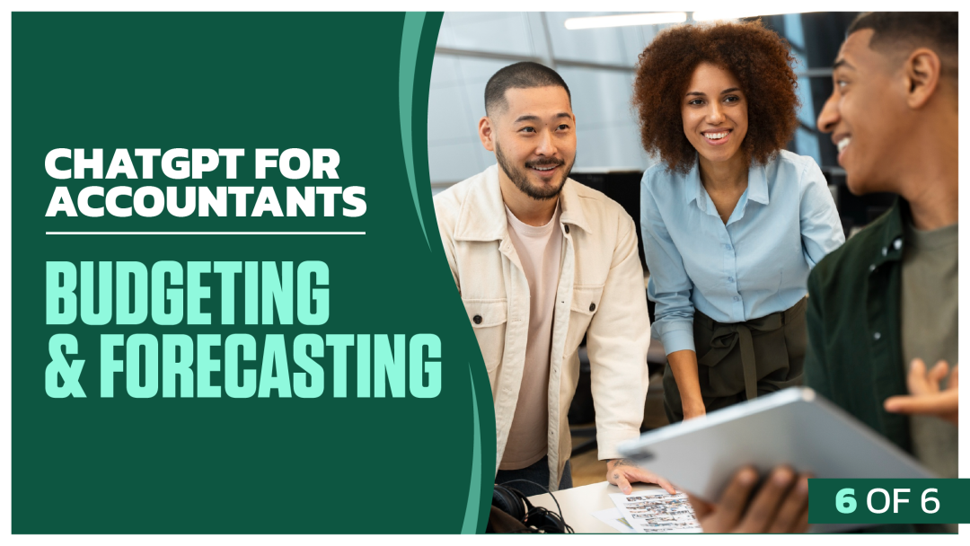 ChatGPT for Accountants: Part 6 of 6. Budgeting and Forecasting