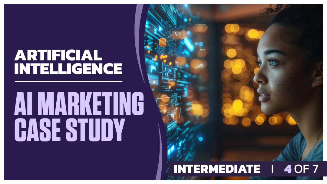 Artificial Intelligence Intermediate: Part 4 of 7. AI Marketing Case Study