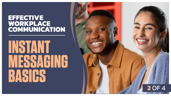 Effective Workplace Communication: Part 2 of 4. Instant Messaging Basics