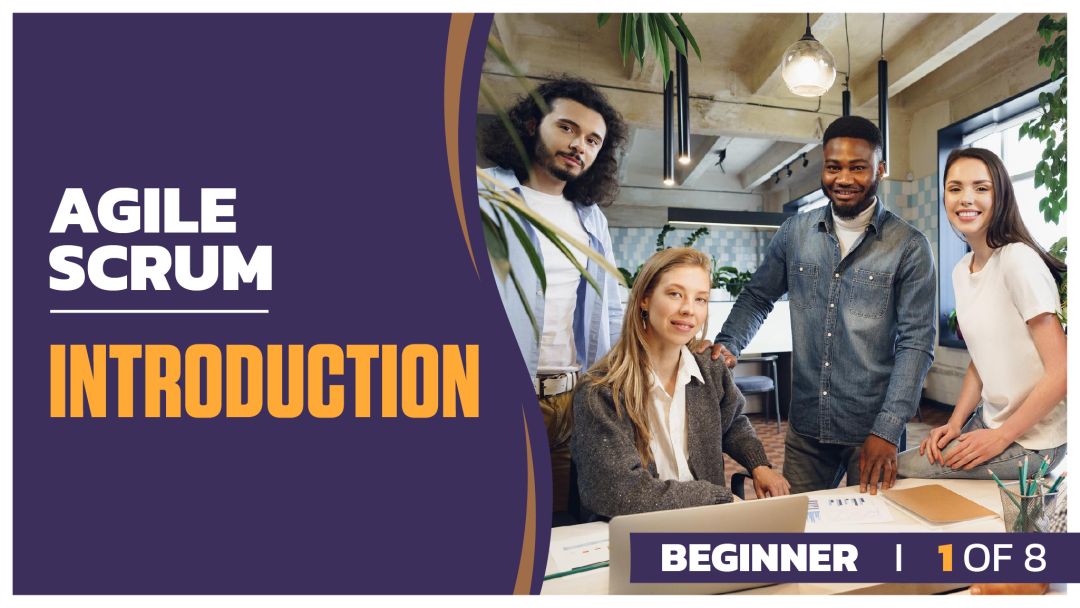 Agile Scrum Beginner: Part 1 of 8. Introduction