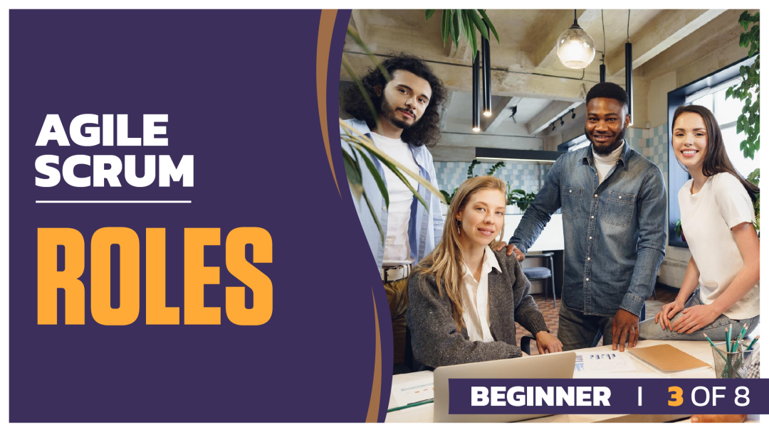 Agile Scrum Beginner: Part 3 of 8. Roles