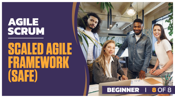 Agile Scrum Beginner: Part 8 of 8. Scaled Agile Framework