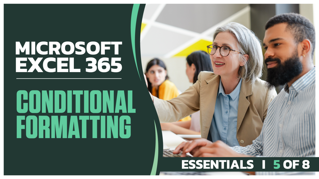 Microsoft Excel 365 Essentials: Part 5 of 8. Conditional Formatting