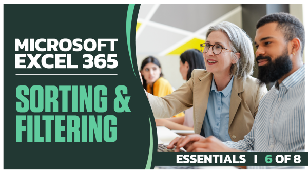 Microsoft Excel 365 Essentials: Part 6 of 8. Sorting and Filtering