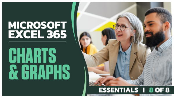 Microsoft Excel 365 Essentials: Part 8 of 8. Charts and Graphs