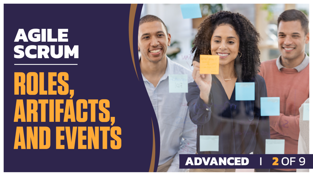 Agile Scrum Advanced: Part 2 of 9. Roles, Artifacts, and Events