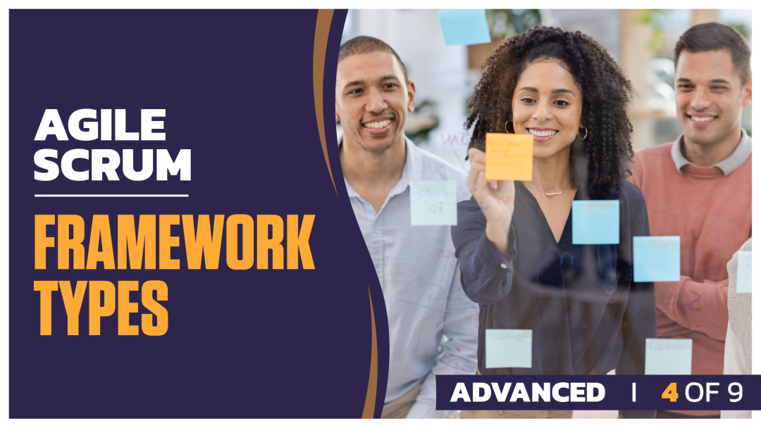 Agile Scrum Advanced: Part 4 of 9. Framework Types