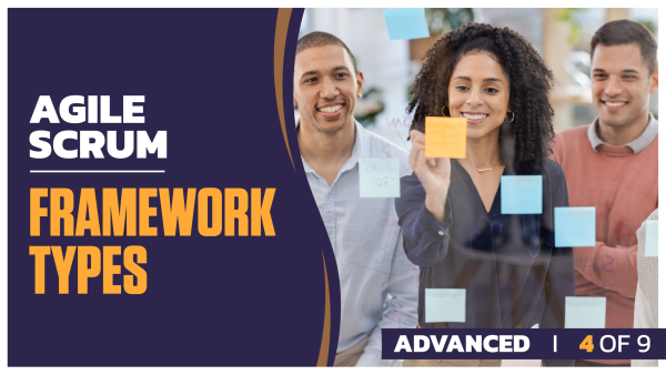 Agile Scrum Advanced: Part 4 of 9. Framework Types