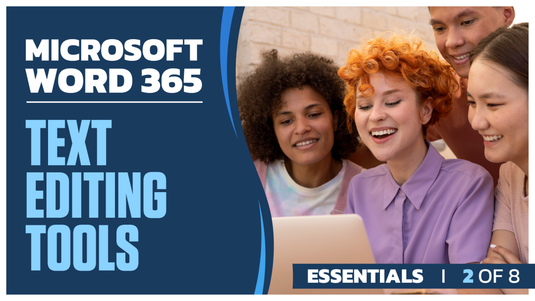 Microsoft Word 365 Essentials: Part 2 of 8. Text Editing Tools
