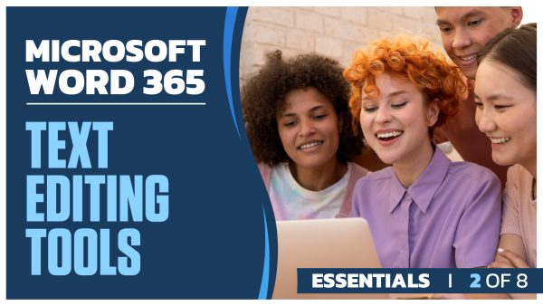 Microsoft Word 365 Essentials: Part 2 of 8. Text Editing Tools