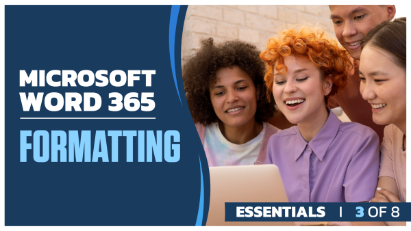 Microsoft Word 365 Essentials: Part 3 of 8. Formatting