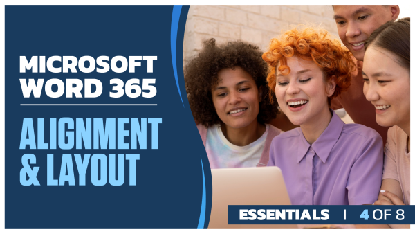 Microsoft Word 365 Essentials: Part 4 of 8. Alignment and Layout