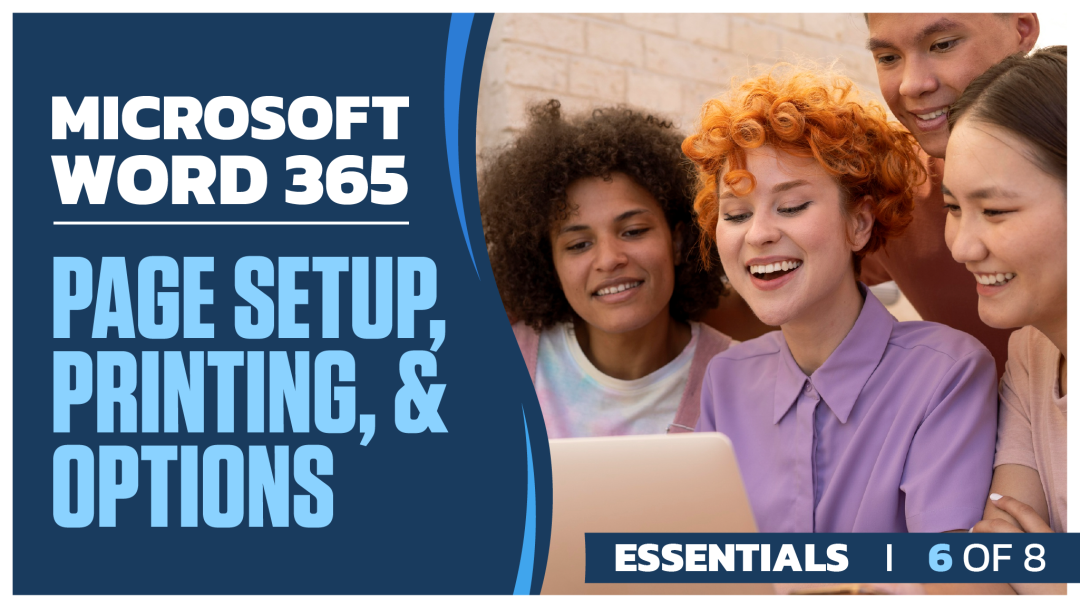 Microsoft Word 365 Essentials: Part 6 of 8. Page Setup, Printing, and Options