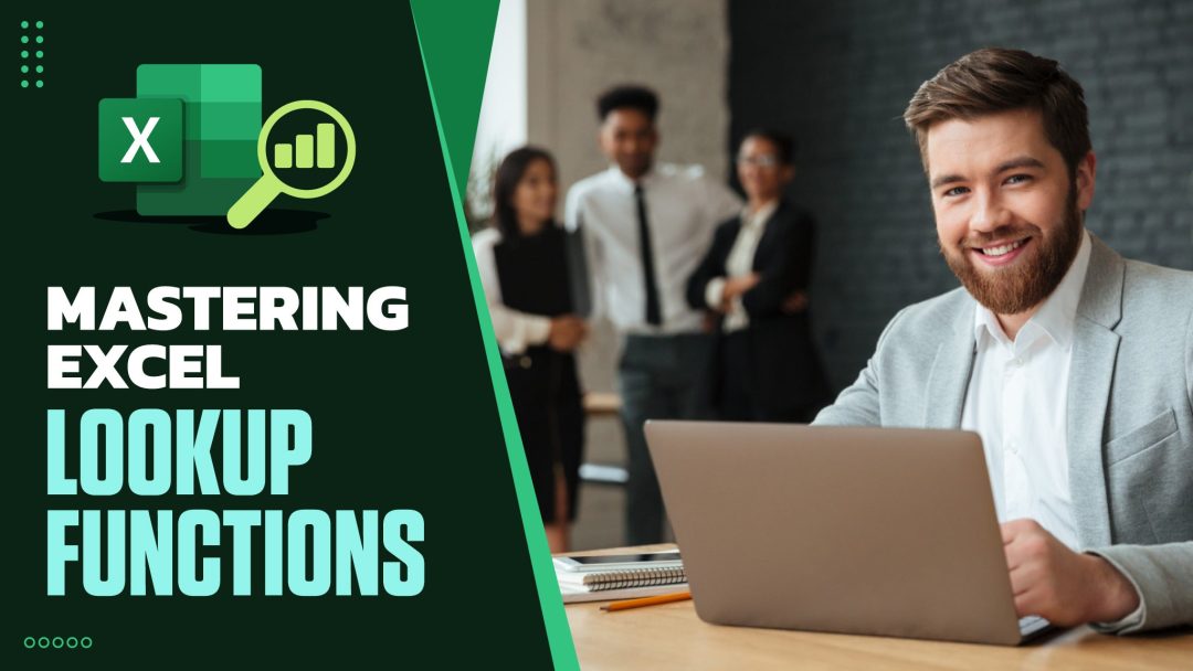 Mastering Excel Lookup Functions to Maximize Your Efficiency and Impact