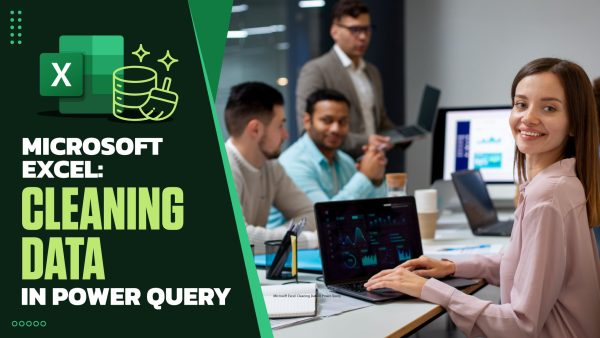 Cleaning Data in Power Query to Maximize Your Efficiency and Impact