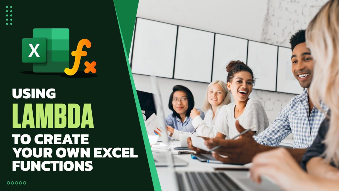 Using LAMBDA to Create Your Own Excel Functions