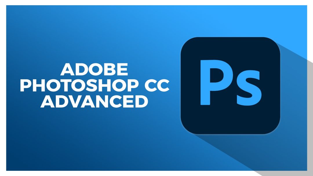 Adobe Photoshop CC Advanced
