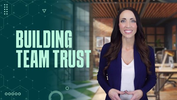 Building Trust with Your Team for Effective Teamwork and Collaboration