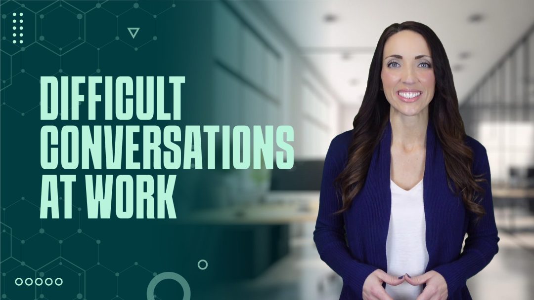 Handling Difficult Conversations at Work: Conversational Tactics for Success