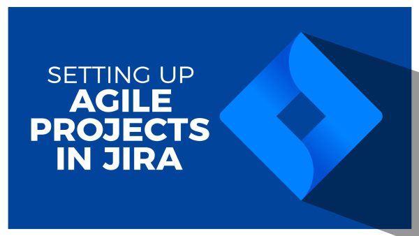 Setting up and Running Agile Projects in Jira