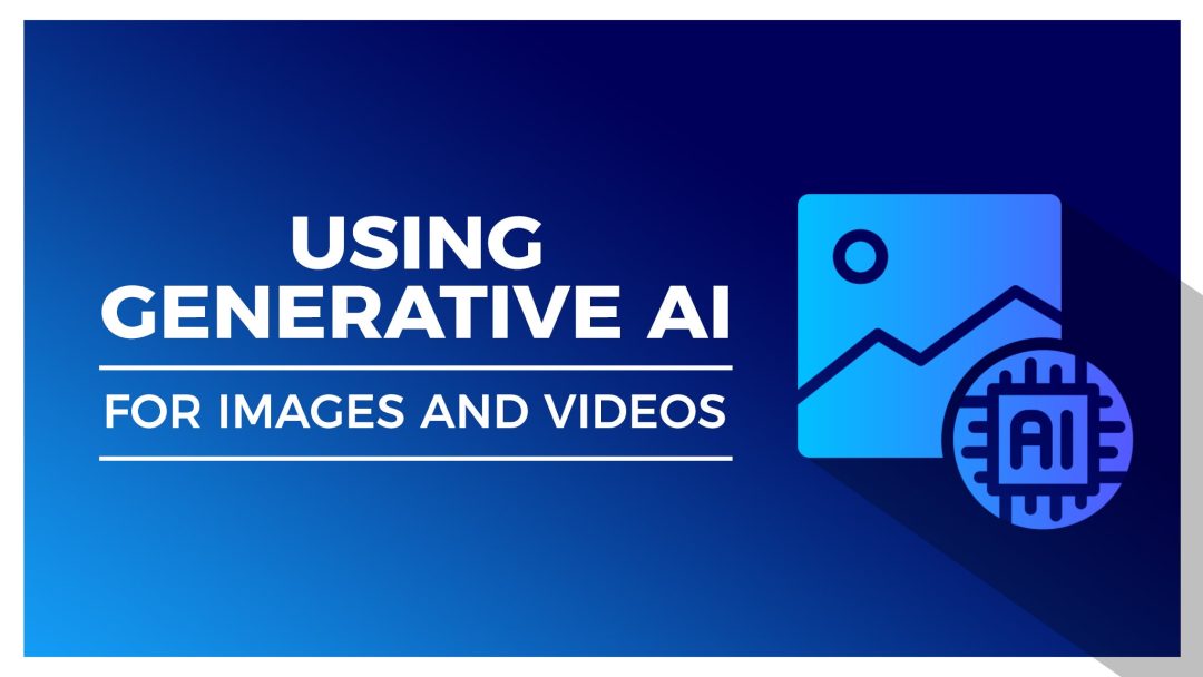 Using Generative AI for Images and Videos