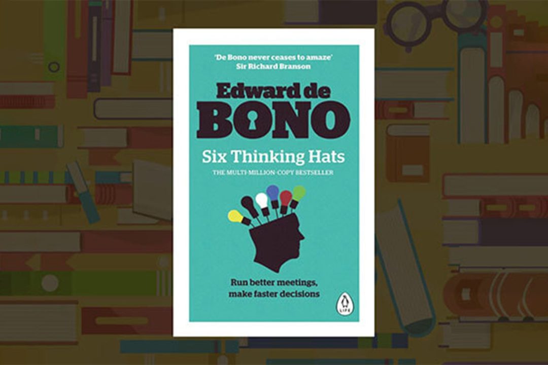 Six Thinking Hats: An Essential Approach to Business Management | Edward de Bono