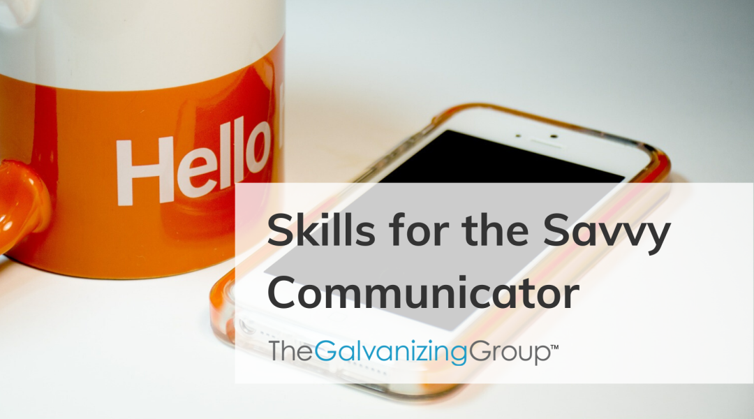 Skills for the Savvy Communicator