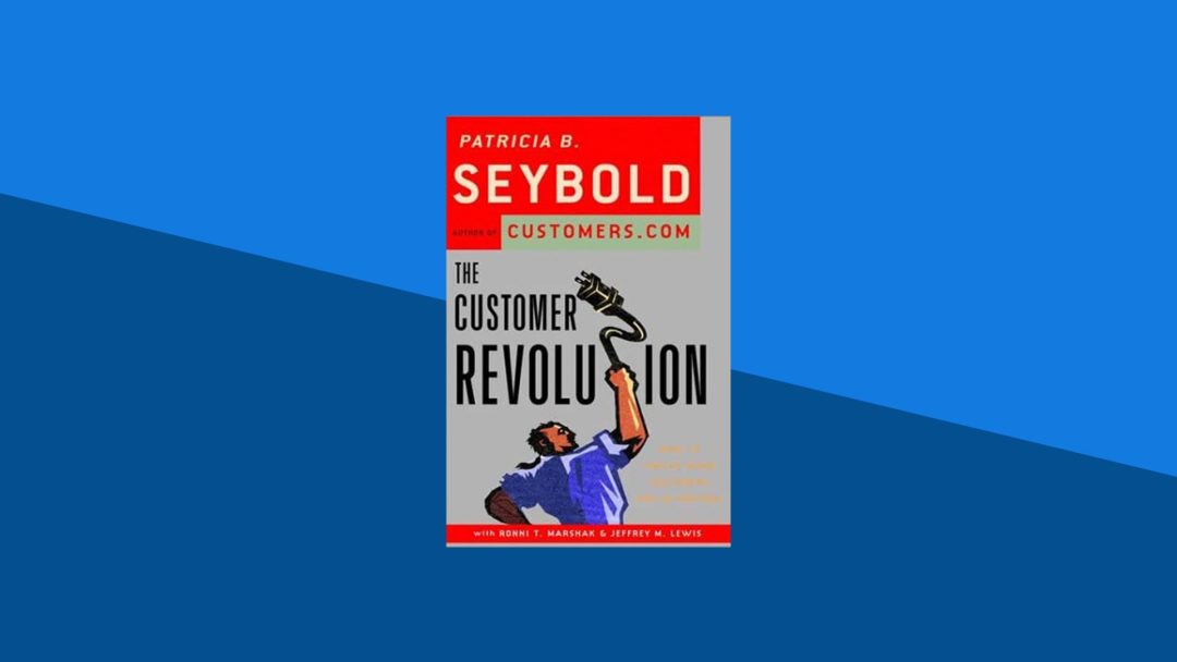 The Customer Revolution: How to Thrive When Customers Are in Control | Patricia Seybold