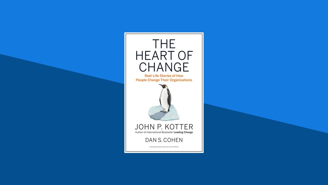 The Heart of Change: Real-Life Stories of How People Change Their Organizations | John Kotter,  Dan Cohen