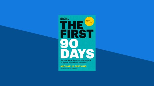 The First 90 Days: Critical Success Strategies for New Leaders at All Levels | Michael Watkins