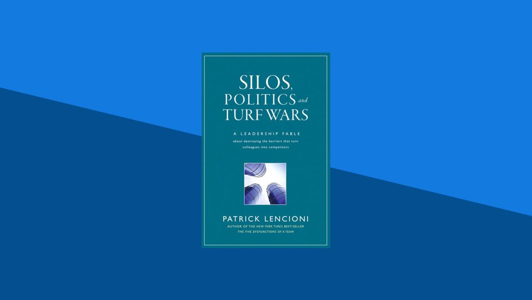 Silos, Politics and Turf Wars: A Leadership Fable About Destroying the Barriers That Turn Colleagues Into Competitors | Patrick Lencioni