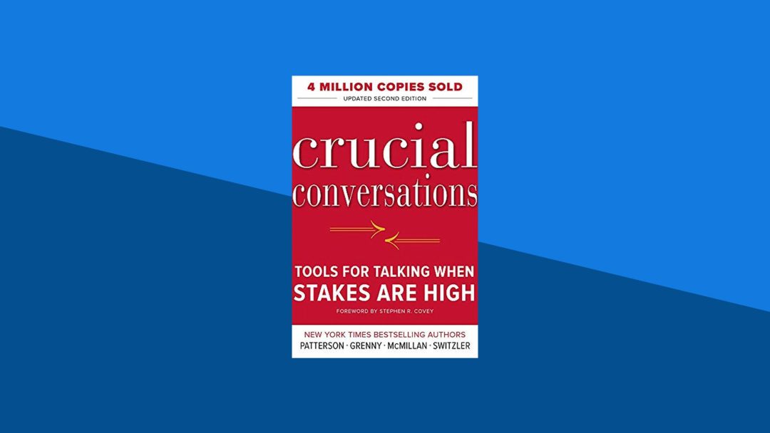 Crucial Conversations: Tools for Talking When Stakes Are High | Kerry Patterson, Joseph Grenny, Ron McMillan, Al Switzler
