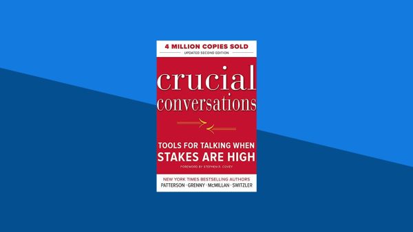 Crucial Conversations: Tools for Talking When Stakes Are High | Kerry Patterson, Joseph Grenny, Ron McMillan, Al Switzler