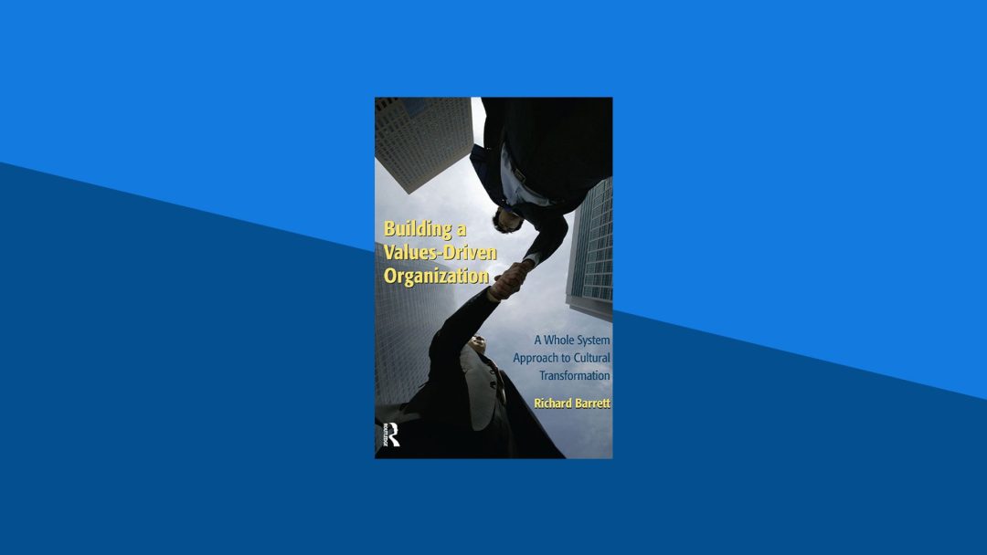 Building a Values-Driven Organization: A Whole System Approach to Cultural Transformation | Richard Barrett