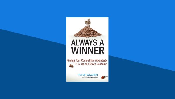 Always a Winner: Finding Your Competitive Advantage in an Up and Down Economy | Peter Navarro