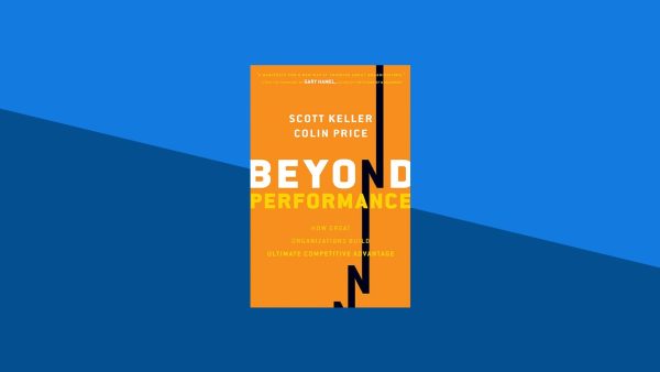 Beyond Performance: How Great Organizations Build Ultimate Competitive Advantage | Scott Keller, Colin Price