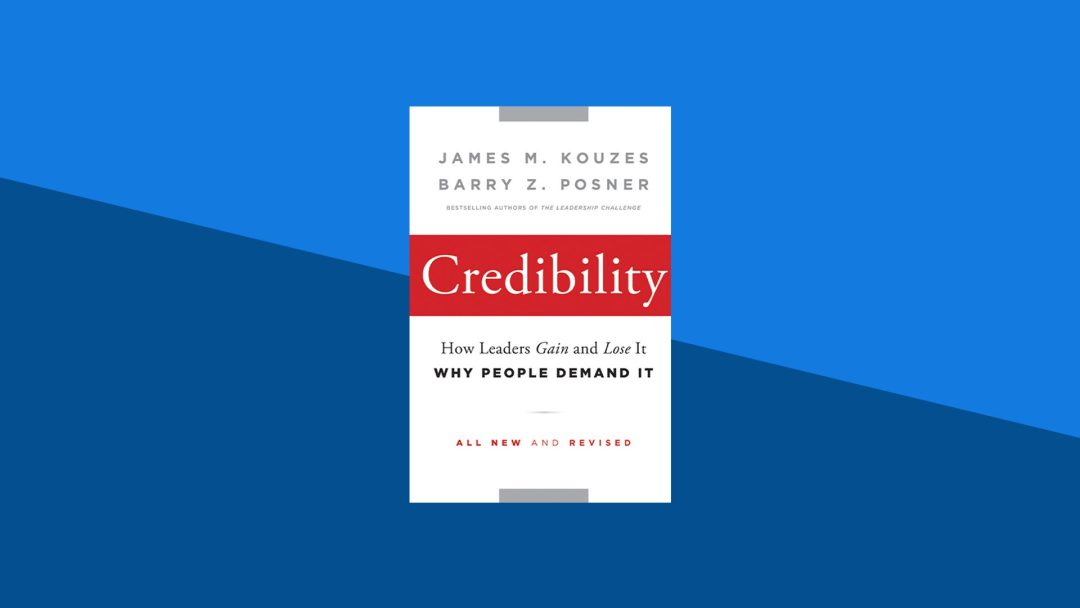 Credibility: How Leaders Gain and Lose It, Why People Demand It | James Kouzes, Barry Posner