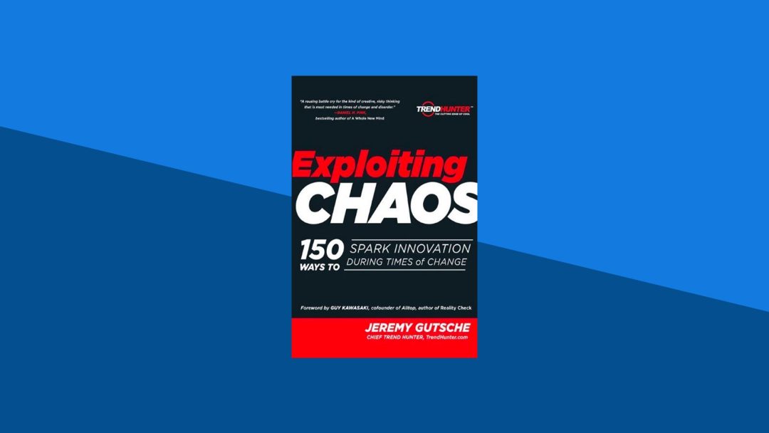 Exploiting Chaos: 150 Ways to Spark Innovation During Times of Change | Jeremy Gutsche
