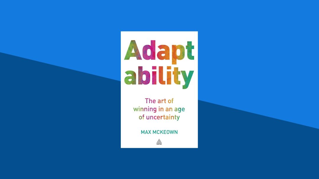Adaptability: The Art of Winning In An Age of Uncertainty | Max McKeown