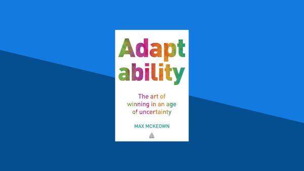 Adaptability: The Art of Winning In An Age of Uncertainty | Max McKeown