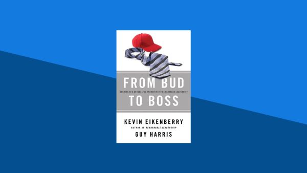 From Bud to Boss: Secrets to a Successful Transition to Remarkable Leadership | Kevin Eikenberry, Guy Harris