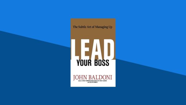 Lead Your Boss: The Subtle Art of Managing Up | John Baldoni