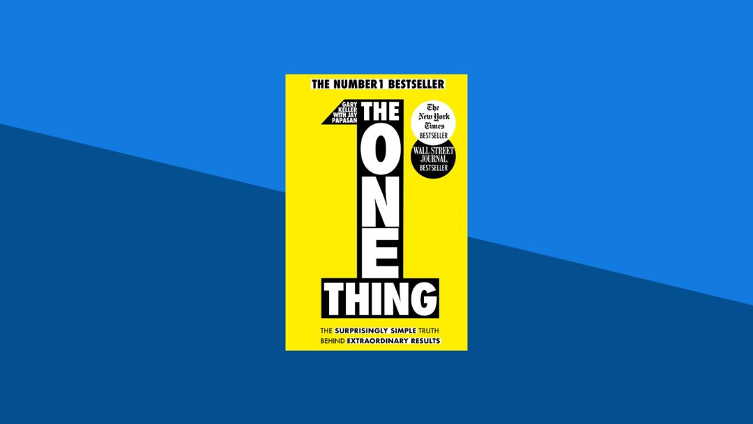 The ONE Thing: The Surprisingly Simple Truth Behind Extraordinary Results | Gary Keller, Jay Papasan