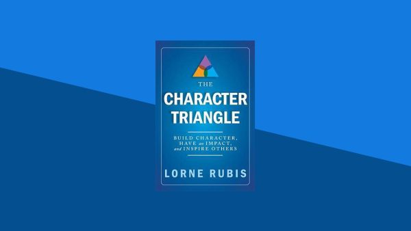 The Character Triangle: Build Character, Have an Impact, and Inspire Others | Lorne Rubis