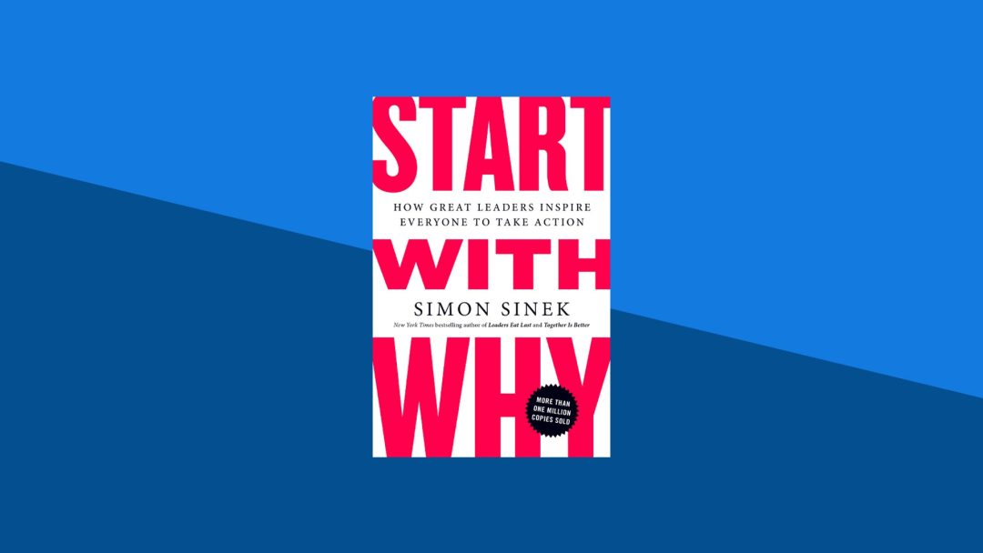 Start with Why: How Great Leaders Inspire Everyone to Take Action | Simon Sinek
