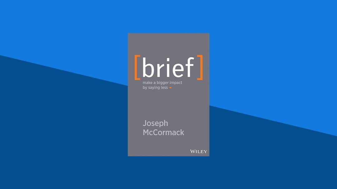 Brief: Making a Bigger Impact by Saying Less  | Joseph McCormack