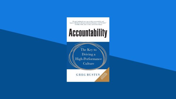 Accountability: The Key to Driving a High-Performance Culture | Greg Bustin